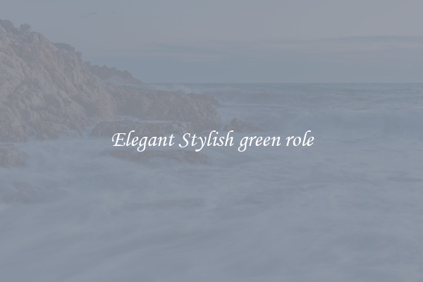 Elegant Stylish green role