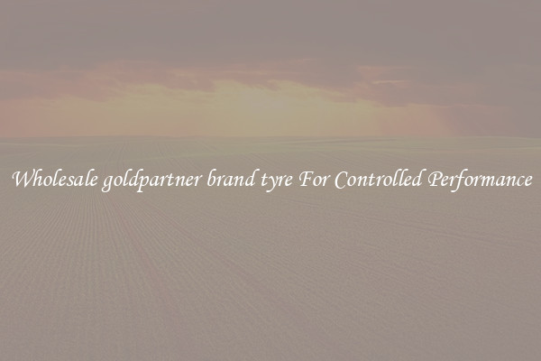 Wholesale goldpartner brand tyre For Controlled Performance