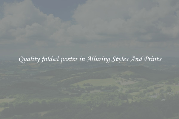 Quality folded poster in Alluring Styles And Prints