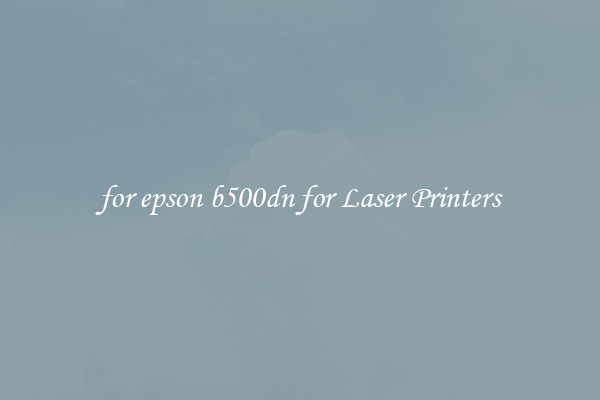 for epson b500dn for Laser Printers