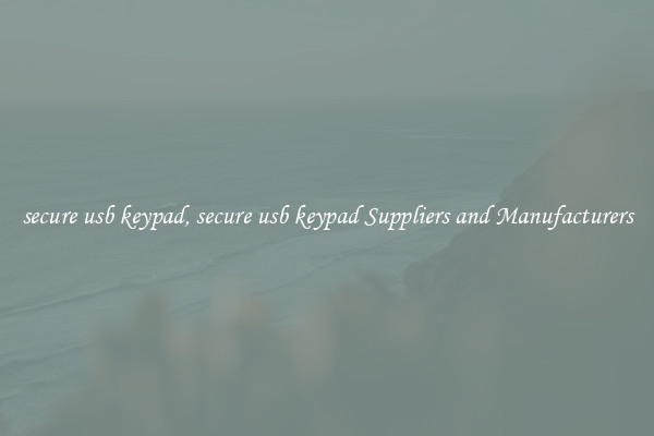 secure usb keypad, secure usb keypad Suppliers and Manufacturers