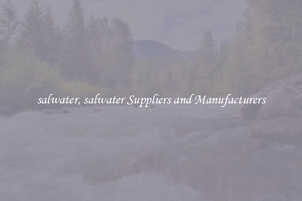 salwater, salwater Suppliers and Manufacturers