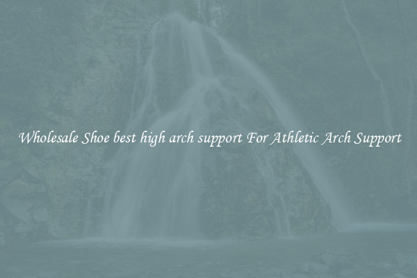 Wholesale Shoe best high arch support For Athletic Arch Support