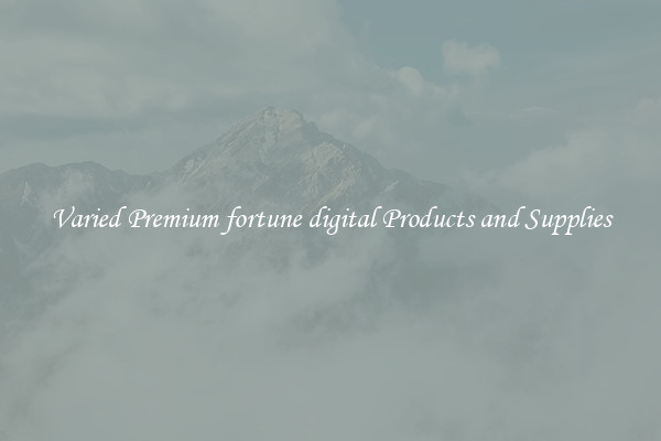 Varied Premium fortune digital Products and Supplies