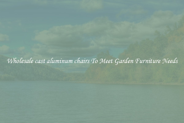 Wholesale cast aluminum chairs To Meet Garden Furniture Needs