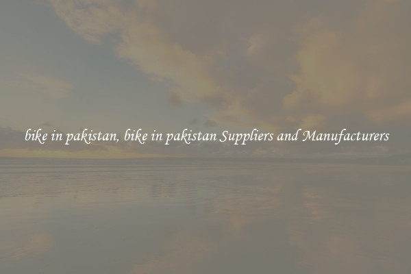 bike in pakistan, bike in pakistan Suppliers and Manufacturers
