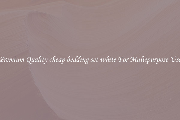 Premium Quality cheap bedding set white For Multipurpose Use