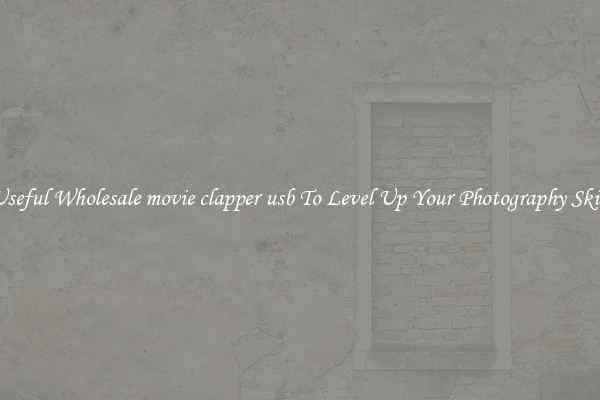 Useful Wholesale movie clapper usb To Level Up Your Photography Skill