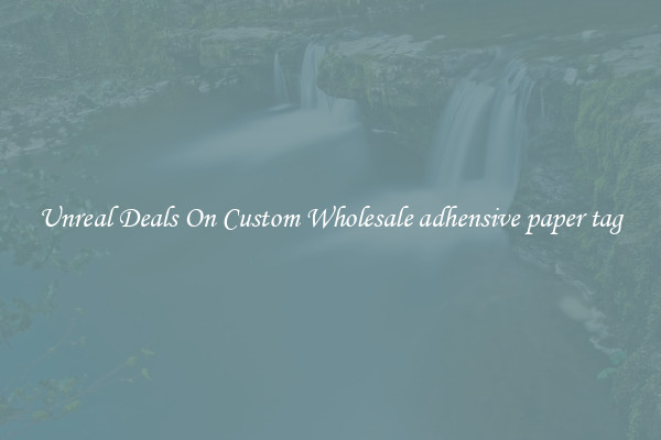 Unreal Deals On Custom Wholesale adhensive paper tag