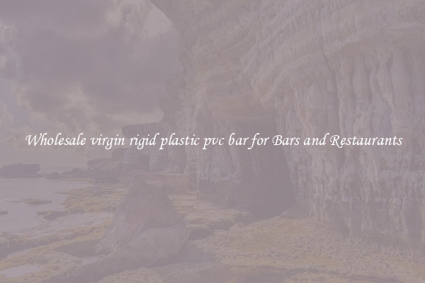 Wholesale virgin rigid plastic pvc bar for Bars and Restaurants