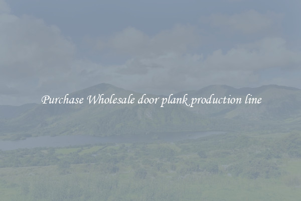 Purchase Wholesale door plank production line
