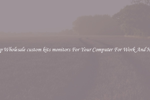 Crisp Wholesale custom kits monitors For Your Computer For Work And Home