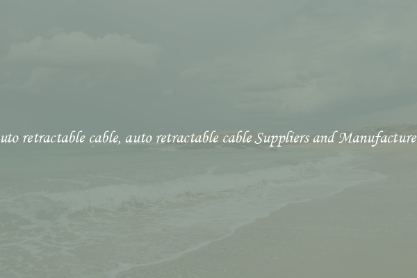 auto retractable cable, auto retractable cable Suppliers and Manufacturers