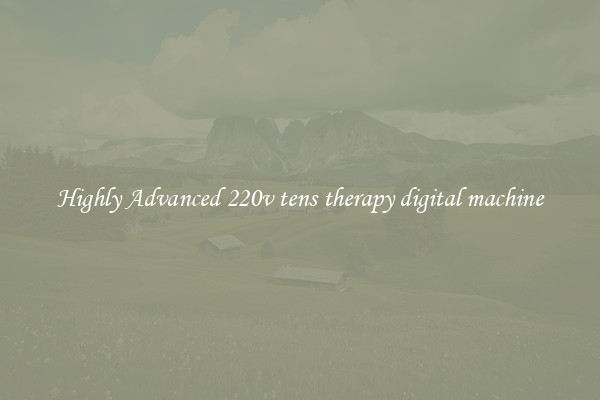 Highly Advanced 220v tens therapy digital machine