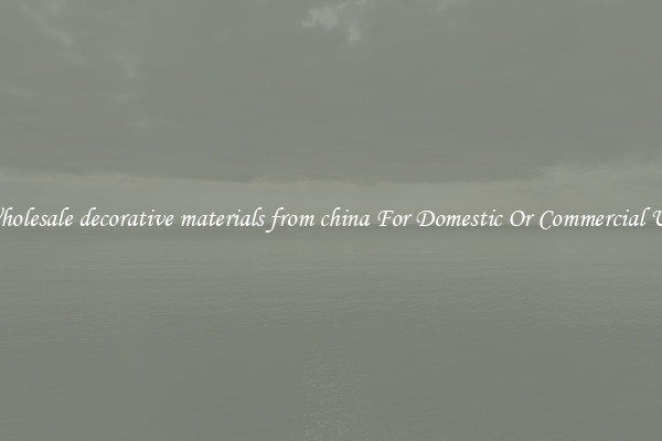 Wholesale decorative materials from china For Domestic Or Commercial Use