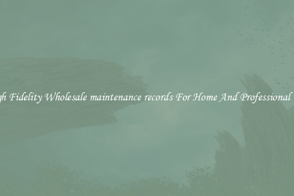 High Fidelity Wholesale maintenance records For Home And Professional Use