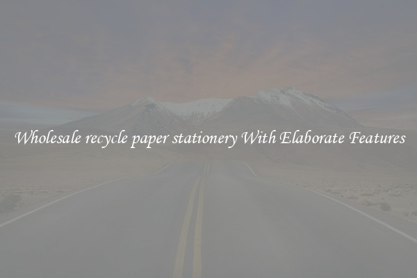 Wholesale recycle paper stationery With Elaborate Features