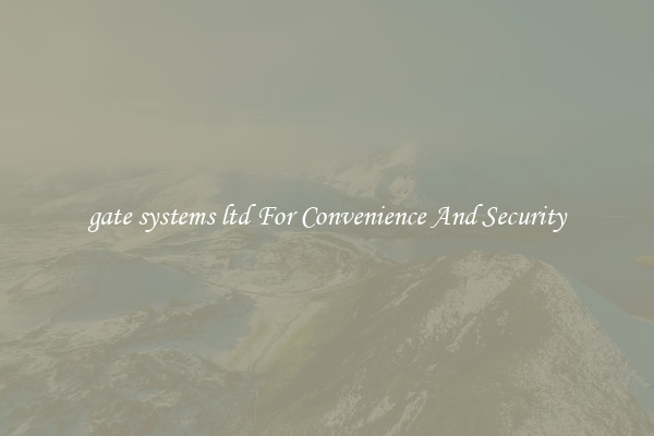 gate systems ltd For Convenience And Security