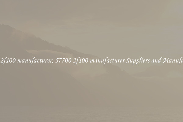 57700 2f100 manufacturer, 57700 2f100 manufacturer Suppliers and Manufacturers