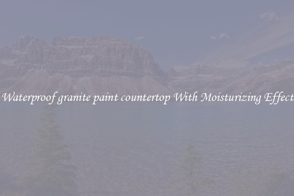 Waterproof granite paint countertop With Moisturizing Effect