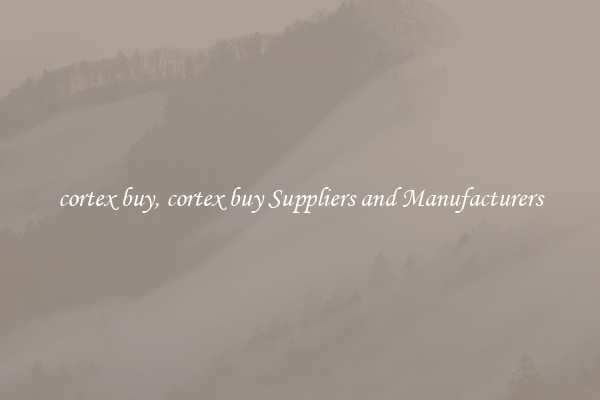 cortex buy, cortex buy Suppliers and Manufacturers