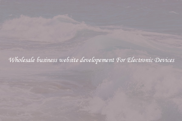Wholesale business website developement For Electronic Devices