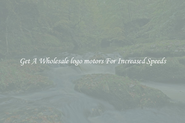 Get A Wholesale logo motors For Increased Speeds