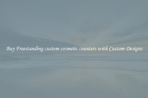 Buy Freestanding custom cosmetic counters with Custom Designs