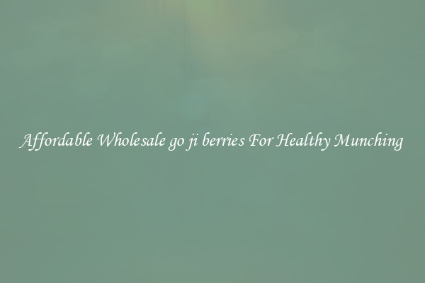 Affordable Wholesale go ji berries For Healthy Munching 