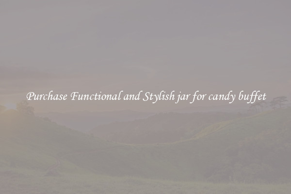Purchase Functional and Stylish jar for candy buffet