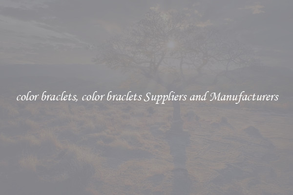 color braclets, color braclets Suppliers and Manufacturers