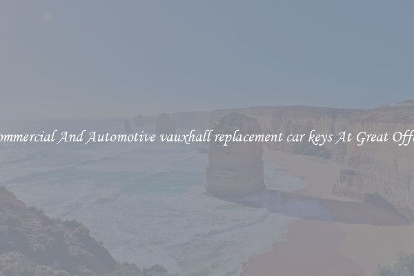 Commercial And Automotive vauxhall replacement car keys At Great Offers
