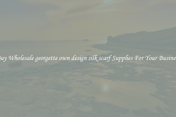 Buy Wholesale georgette own design silk scarf Supplies For Your Business