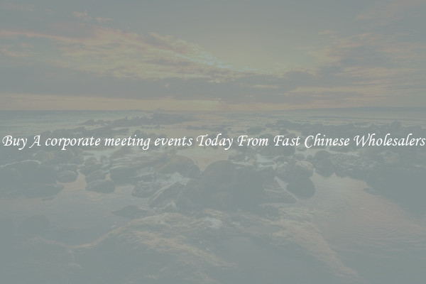 Buy A corporate meeting events Today From Fast Chinese Wholesalers
