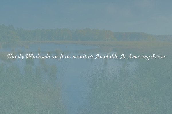 Handy Wholesale air flow monitors Available At Amazing Prices