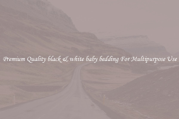 Premium Quality black & white baby bedding For Multipurpose Use
