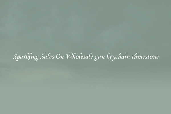 Sparkling Sales On Wholesale gun keychain rhinestone