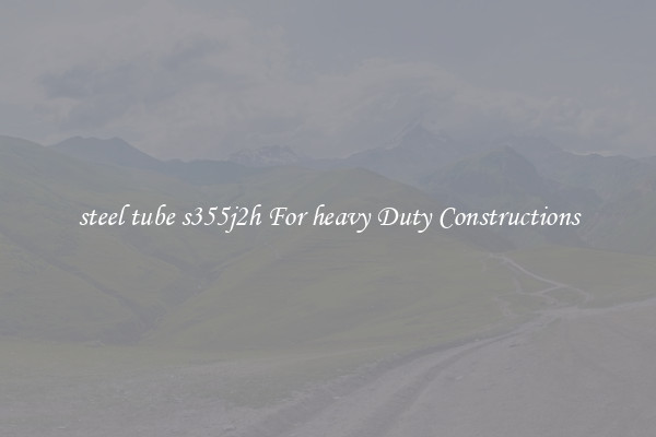 steel tube s355j2h For heavy Duty Constructions