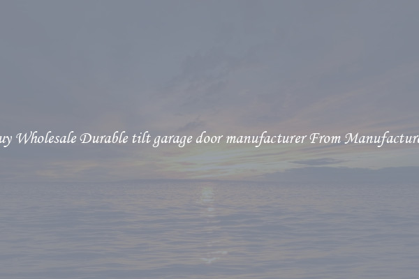 Buy Wholesale Durable tilt garage door manufacturer From Manufacturers