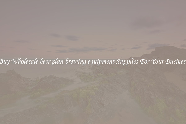 Buy Wholesale beer plan brewing equipment Supplies For Your Business